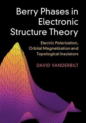 'Berry Phases in Electronic Structure Theory' - David Vanderbilt - Bog