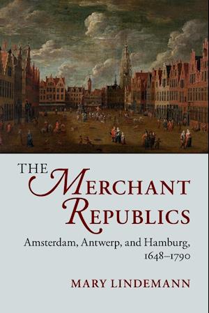'The Merchant Republics' - Mary Lindemann - Bog