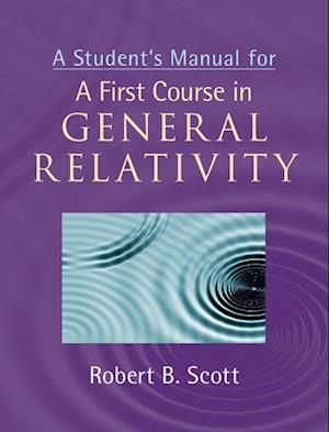'A Student's Manual for A First Course in General Relativity' - Robert B. Scott - Bog