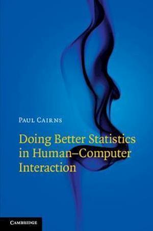 'Doing Better Statistics in Human-Computer Interaction' - Paul Cairns - Bog