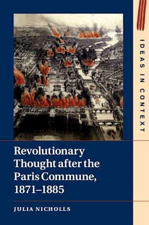 'Revolutionary Thought after the Paris Commune, 18711885' - Julia Nicholls - Bog
