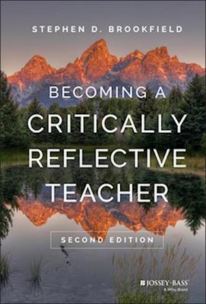 'Becoming a Critically Reflective Teacher' - Stephen D. Brookfield - Bog