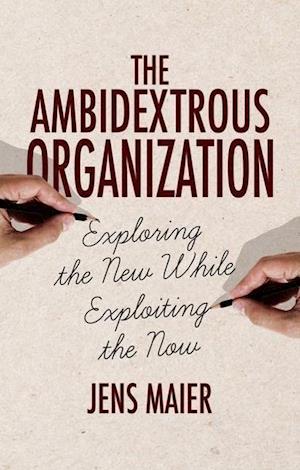 'The Ambidextrous Organization' - Jens Maier - Bog