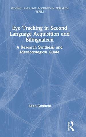 'Eye Tracking in Second Language Acquisition and Bilingualism' - Aline Godfroid - Bog