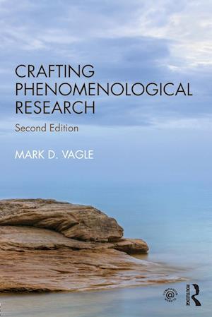 'Crafting Phenomenological Research' - Mark D. Vagle - Bog