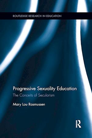 'Progressive Sexuality Education' - Mary Lou Rasmussen - Bog