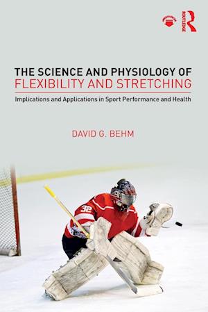'The Science and Physiology of Flexibility and Stretching' - David Behm - Bog