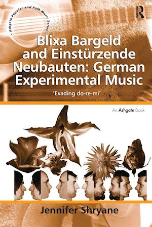 'Blixa Bargeld and Einstürzende Neubauten: German Experimental Music' - Jennifer Shryane - Bog