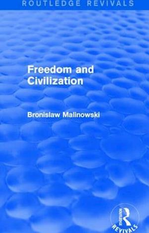 'Freedom and Civilization' - Bronislaw Malinowski - Bog