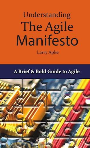 'Understanding the Agile Manifesto ' - Larry Apke - Bog