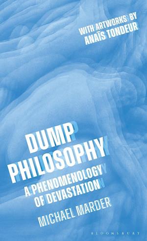'Dump Philosophy' - Michael Marder - Bog