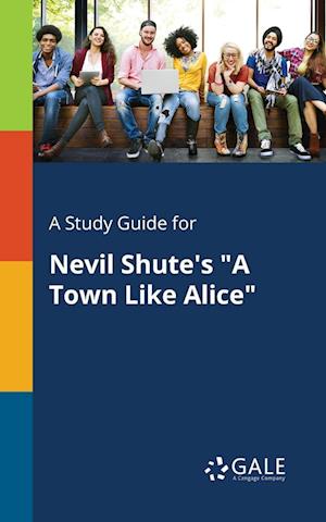 'A Study Guide for Nevil Shute's "A Town Like Alice"' - Cengage Learning Gale - Bog
