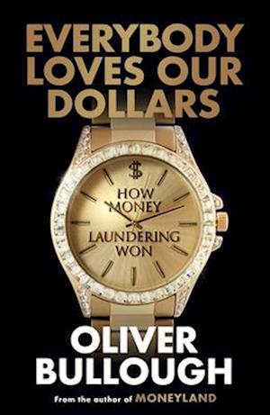 'Everybody Loves Our Dollars' - Oliver Bullough - Bog