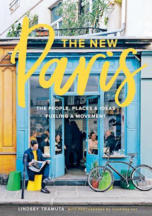 'New Paris: The People, Places & Ideas Fueling a Movement' - Lindsey Tramuta - Bog