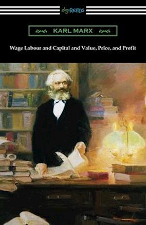 'Wage Labour and Capital and Value, Price, and Profit' - Karl Marx - Bog