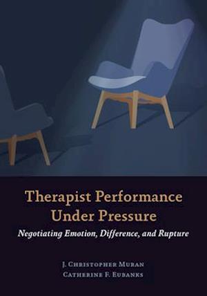 'Therapist Performance Under Pressure' - Catherine F. Eubanks og J. Christopher Muran - Bog