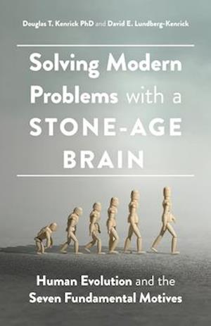 'Solving Modern Problems With a Stone-Age Brain' - Douglas T. Kenrick - Bog