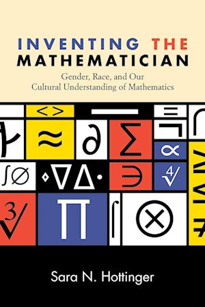 'Inventing the Mathematician' - Sara N. Hottinger - Bog
