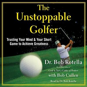 'Unstoppable Golfer' - Bob Rotella - Lydbog