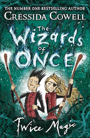 'The Wizards of Once: Twice Magic' - Cressida Cowell - Bog