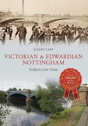 'Victorian & Edwardian Nottingham Through Time' - Joseph Earp - Bog