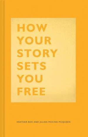 'How Your Story Sets You Free' - Heather Box og Julian Mocine-McQueen - Bog