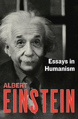 'Essays in Humanism' - Albert Einstein - Bog