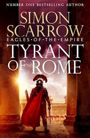 'Tyrant of Rome (Eagles of the Empire 24)' - Simon Scarrow - Bog