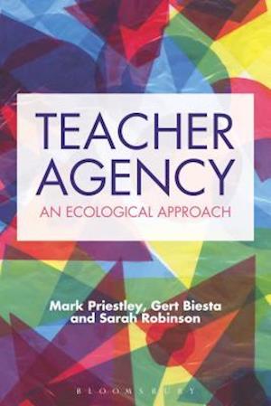 'Teacher Agency' - Gert Biesta, Mark Priestley og Sarah Robinson - Bog