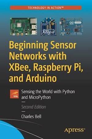 'Beginning Sensor Networks with XBee, Raspberry Pi, and Arduino' - Charles Bell - Bog