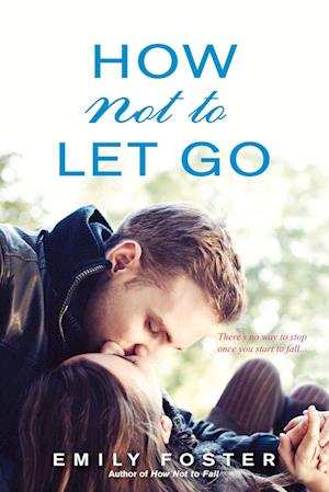 'How Not To Let Go' - Emily Foster - Bog