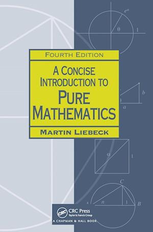 'A Concise Introduction to Pure Mathematics' - Martin Liebeck - Bog