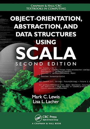 'Object-Orientation, Abstraction, and Data Structures Using Scala' - Lisa Lacher og Mark C. Lewis - Bog