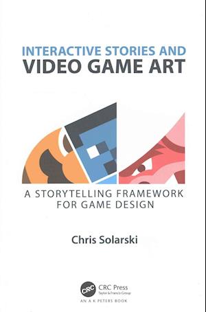 'Interactive Stories and Video Game Art' - Chris Solarski - Bog
