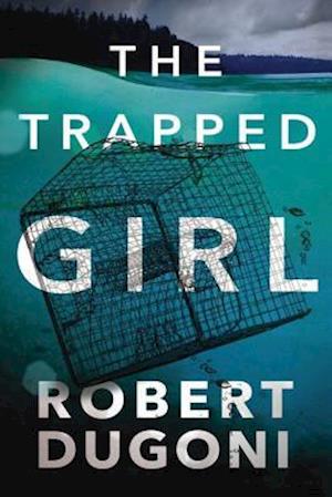 'The Trapped Girl' - Robert Dugoni - Bog