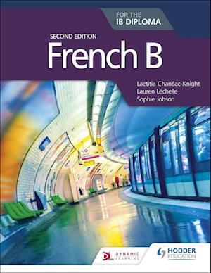 'French B for the IB Diploma Second Edition' - Laetitia Chanéac-Knight, Lauren Léchelle og Sophie Jobson - Bog