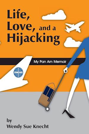'Life, Love, and a Hijacking' - Wendy Sue Knecht - Bog