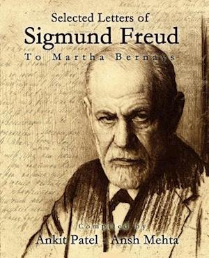 'Selected Letters of Sigmund Freud, to Martha Bernays' - Ankit Patel og Ansh Mehta - Bog