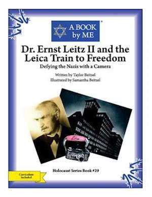 'Dr. Ernst Leitz II and the Leica Train to Freedom' - A. Book by Me og Taylor Beitzel - Bog