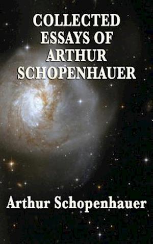 'Collected Essays of Arthur Schopenhauer' - Arthur Schopenhauer - Bog