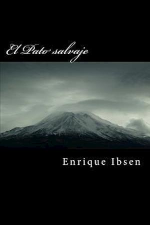 'El Pato Salvaje' - Enrique Ibsen - Bog