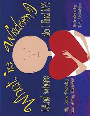 'What is Wisdom (and Where Do I Find It)?' - Amy Kahofer og Jack Pransky - Bog