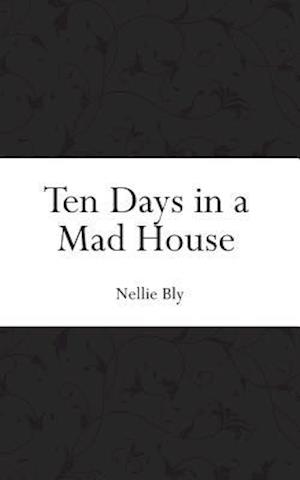 'Ten Days in a Mad House' - Nellie Bly - Bog