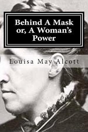 'Behind A Mask or, A Woman's Power' - Louisa May Alcott - Bog