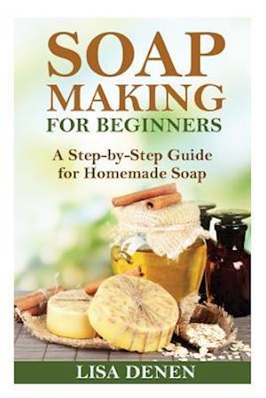 'Soap Making for Beginners' - Lisa Denen - Bog