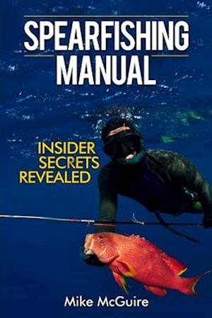 'Spearfishing Manual: Insider Secrets Revealed ' - Mike McGuire - Bog