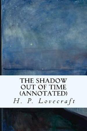 'The Shadow Out of Time (annotated)' - H. P. Lovecraft - Bog