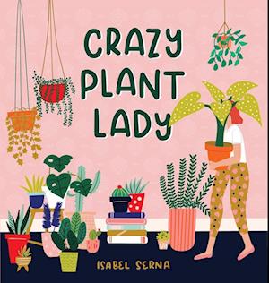'Crazy Plant Lady' - Isabel Serna - Bog