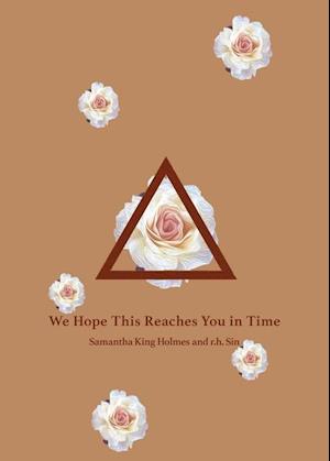'We Hope This Reaches You in Time' - R. H. Sin og Samantha King Holmes - Bog