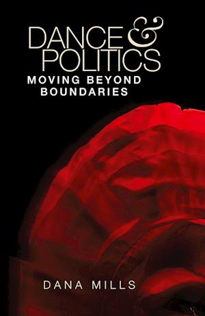 'Dance and Politics' - Dana Mills - Bog
